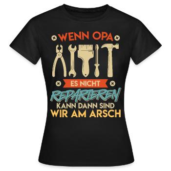 Opi WENN OPA ES NICHT REPARIEREN KANN SIND WIR AM - Frauen T-Shirt - Schwarz - Vorne - AI Model Female 172 dark (172cm)