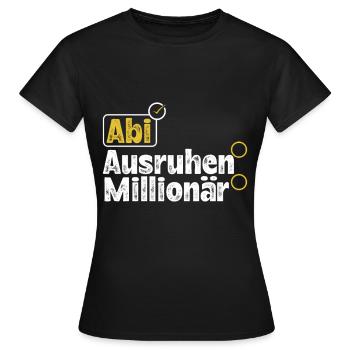 Abitur ABI AUSRUHEN MILLIONÄR Abi Lustiges - Frauen T-Shirt - Schwarz - Vorne - AI Model Female 172 dark (172cm)