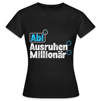 Abitur ABI AUSRUHEN MILLIONÄR Abi Lustiges - Frauen T-Shirt - Schwarz - Vorne - AI Model Female 172 dark (172cm)