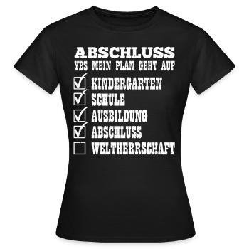 ABSCHLUSS MEIN PLAN GEHT AUF WELTHERRSCHAFT Lustig - Frauen T-Shirt - Schwarz - Vorne - AI Model Female 172 dark (172cm)