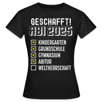 ABI 2025 GESCHAFFT WELTHERRSCHAFT Lustiges - Frauen T-Shirt - Schwarz - Vorne - AI Model Female 172 dark (172cm)
