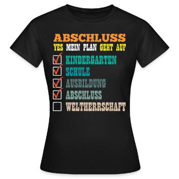 ABSCHLUSS MEIN PLAN GEHT AUF WELTHERRSCHAFT Lustig - Frauen T-Shirt - Schwarz - Vorne - AI Model Female 172 dark (172cm)