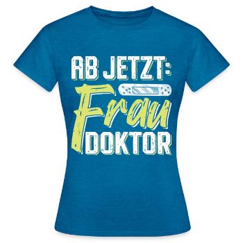 Doktorarbeit AB JETZT BITTE FRAU DOKTOR Lustiges - Frauen T-Shirt - Antikblaues Saphir meliert - Vorne - AI Model Female 172 dark (172cm)