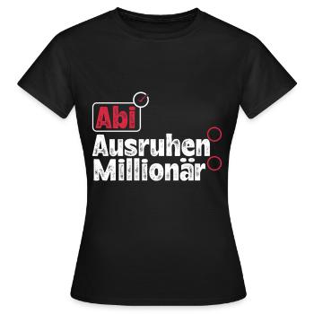 Abitur ABI AUSRUHEN MILLIONÄR Abi Lustiges - Frauen T-Shirt - Schwarz - Vorne - AI Model Female 172 dark (172cm)