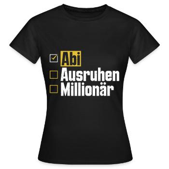 Abitur ABI AUSRUHEN MILLIONÄR Abi Lustiges - Frauen T-Shirt - Schwarz - Vorne - AI Model Female 172 dark (172cm)