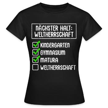 Maturant NÄCHSTER HALT WELTHERRSCHAFT Lustiges - Frauen T-Shirt - Schwarz - Vorne - AI Model Female 172 dark (172cm)