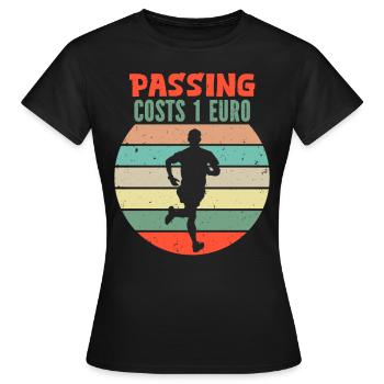Läufer ÜBERHOLEN KOSTET 1 EURO Laufen Lustiges - Frauen T-Shirt - Schwarz - Vorne - AI Model Female 172 dark (172cm)