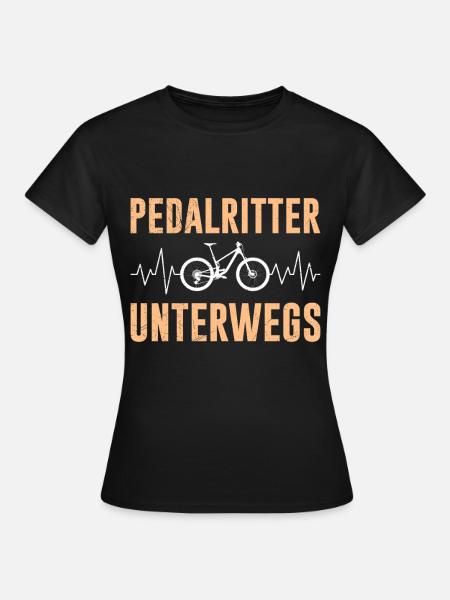 Radfahrer PEDAL RITTER UNTERWEGS Radeln Lustig - Frauen T-Shirt - Schwarz