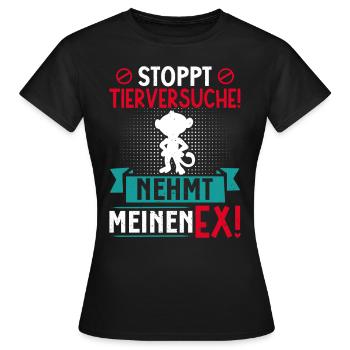 Tierschutz STOPPT TIERVERSUCHE NEHMT MEINEN EX - Frauen T-Shirt - Schwarz - Vorne - AI Model Female 172 dark (172cm)