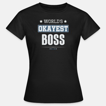 World's Okayest Boss - T-shirt for women