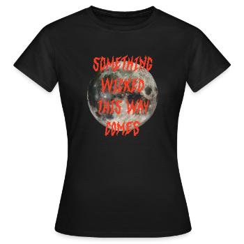 Something wicked this way comes - Frauen T-Shirt - Schwarz - Vorne - AI Model Female 172 dark (172cm)