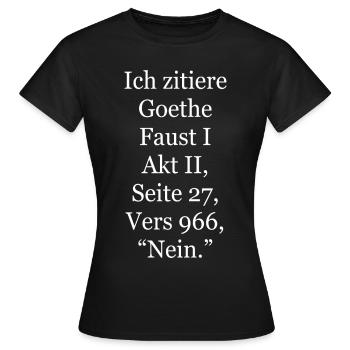 Um Goethe zu zitieren: Nein. Lustige Zitate Faust - Frauen T-Shirt - Schwarz - Vorne - AI Model Female 172 dark (172cm)