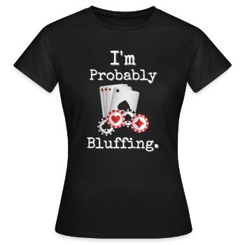 Je suis probablement en train de bluffer Poker Humour Design - T-shirt Femme - noir - Devant - AI Model Female 172 dark (172cm)