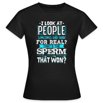 For Real That Was the Sperm That Won Quote Design - Women's T-Shirt - black - Front - AI Model Female 172 dark (172cm)