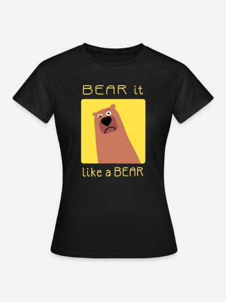 BEAR it like a BEAR - Frauen T-Shirt - Schwarz