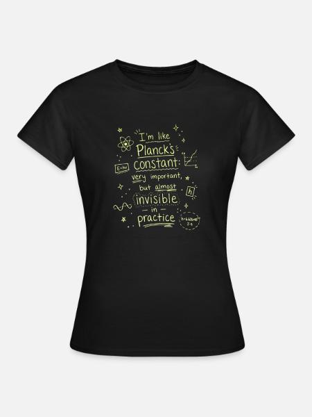 Planck-Konstante: wichtig und unsichtbar - Frauen T-Shirt - Schwarz