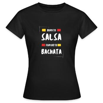 Born to Salsa, Forced to Bachata - Frauen T-Shirt - Schwarz - Vorne - AI Model Female 172 dark (172cm)