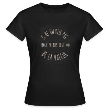 Ich werde nicht alt, ich werde nur wertvoll - Frauen T-Shirt - Schwarz - Vorne - AI Model Female 172 dark (172cm)