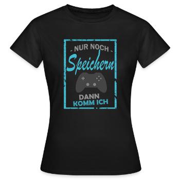 Nur noch speichern, dann komm ich. - Frauen T-Shirt - Schwarz - Vorne - AI Model Female 172 dark (172cm)