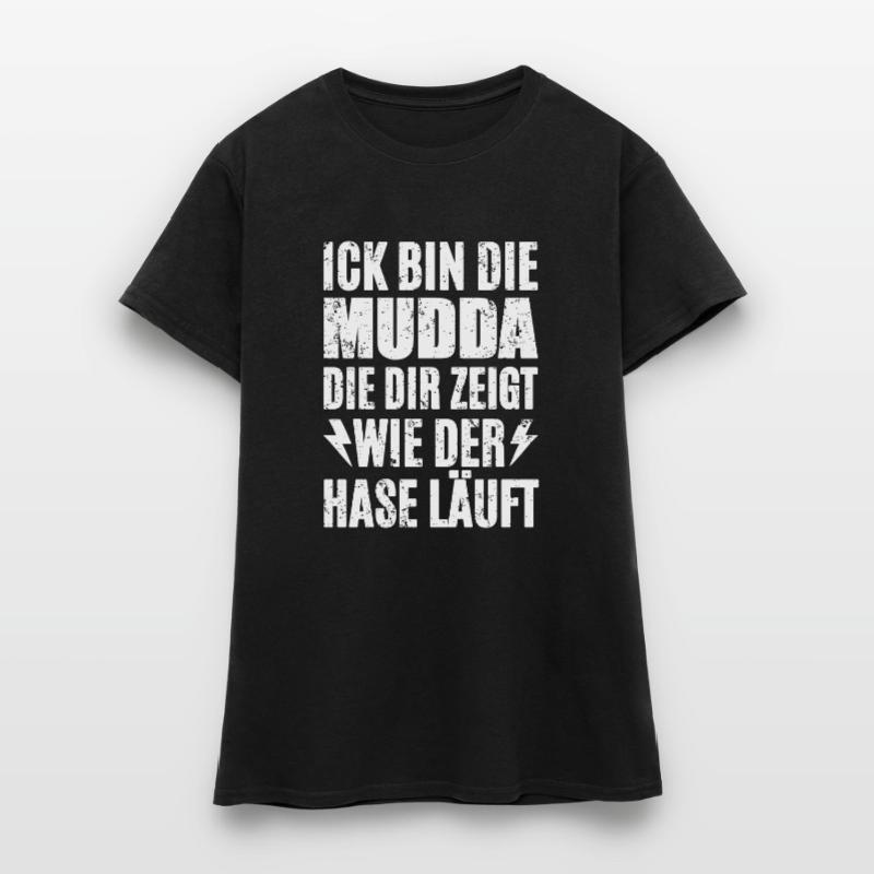 Ick Bin Die Mudda Frauen T-Shirt