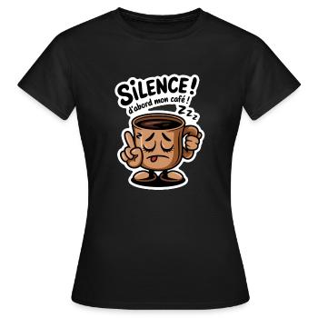 Sei still! Zuerst mein Kaffee - Humor - Frauen T-Shirt - Schwarz - Vorne - AI Model Female 172 dark (172cm)
