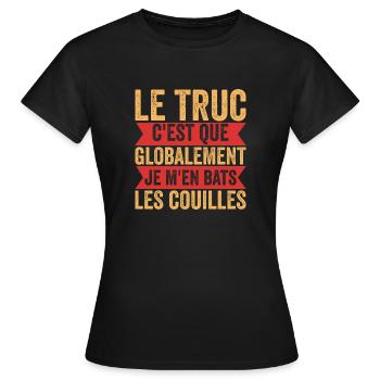Le Truc C'est Que Globalement Je M'en Les Couilles - T-shirt Femme - noir - Devant - AI Model Female 172 dark (172cm)