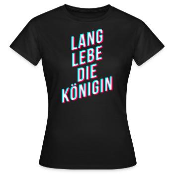 lang lebe die königin - Tik Tok Style - Frauen T-Shirt - Schwarz - Vorne - AI Model Female 172 dark (172cm)
