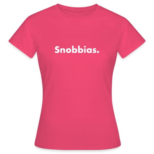'Snobbias.' Zwart - Vrouwen T-shirt