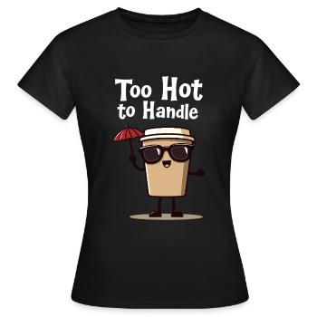 Too Hot to Handle - Coffee Cool - Women's T-Shirt - black - Front - AI Model Female 172 dark (172cm)