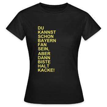 Bayern Fan Kacke - Frauen T-Shirt - Schwarz - Vorne - AI Model Female 172 dark (172cm)