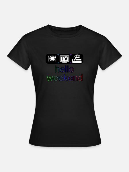 hello weekend - Frauen T-Shirt - Schwarz