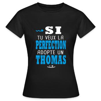 Thomas Si tu veux la perfection adopte un thomas - T-shirt Femme - noir - Devant - AI Model Female 172 dark (172cm)