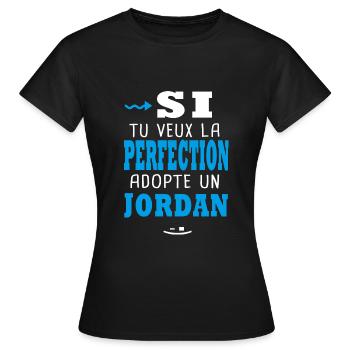 Jordan Si tu veux la perfection adopte un jordan - T-shirt Femme - noir - Devant - AI Model Female 172 dark (172cm)