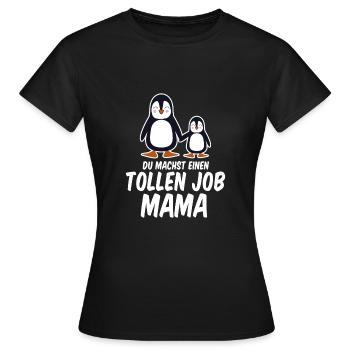 niedliche Pinguine Du machst einen tollen Job Mama - Frauen T-Shirt - Schwarz - Vorne - AI Model Female 172 dark (172cm)