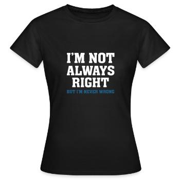 Je n’ai pas toujours raison - T-shirt Femme - noir - Devant - AI Model Female 172 dark (172cm)