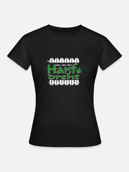 Der, der den Hanf dreht - Frauen T-Shirt - Schwarz