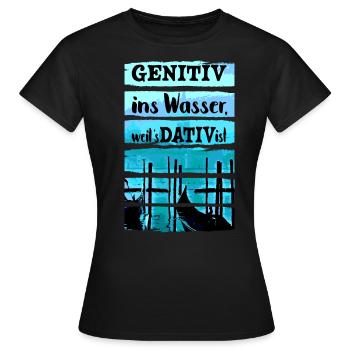 Genitiv ins Wasser weil es Dativ ist Deutschlehrer - Frauen T-Shirt - Schwarz - Vorne - AI Model Female 172 dark (172cm)