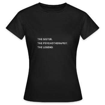 The Sister The Psychotherapist The Legend - Women's T-Shirt - black - Front - AI Model Female 172 dark (172cm)