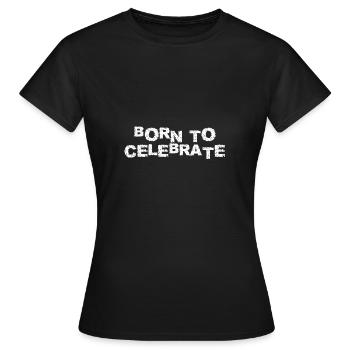 BORN TO CELEBRATE - Women's T-Shirt - black - Front - AI Model Female 172 dark (172cm)