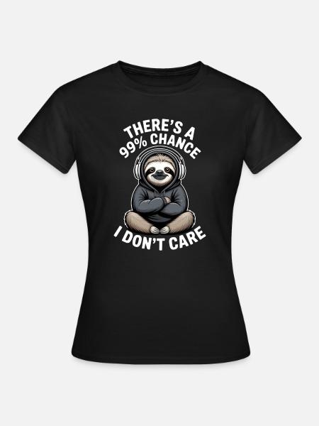 Es besteht eine 99%ige Chance, dass es mir egal ist - Frauen T-Shirt - Schwarz