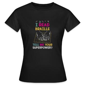 Je lis le braille Dites-moi votre superpuissance pour le braille - T-shirt Femme - noir - Devant - AI Model Female 172 dark (172cm)