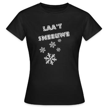 Antwerpener Dialekt. Lass es schneien. Lass es schneien - Frauen T-Shirt - Schwarz - Vorne - AI Model Female 172 dark (172cm)