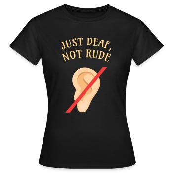 DEAF AWARENESS : Just Deaf Not Rude - T-shirt Femme - noir - Devant - AI Model Female 172 dark (172cm)