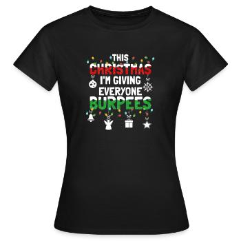 Burpee - Dieses Weihnachten im Geben Sie jedem Burpees - Frauen T-Shirt - Schwarz - Vorne - AI Model Female 172 dark (172cm)