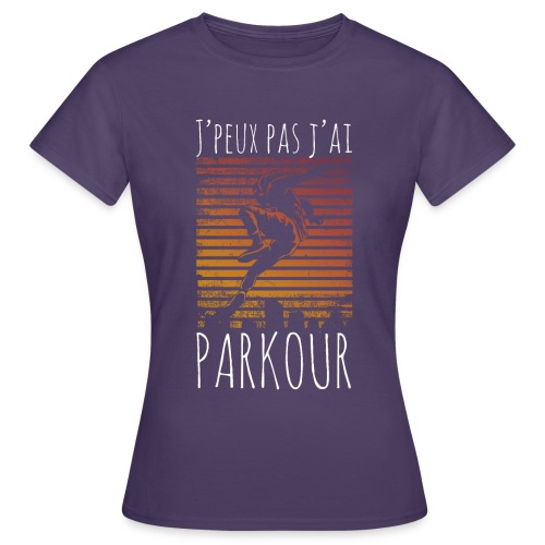 J'peux pas j'ai parkour cadeau Parkour humour - T-shirt Femme