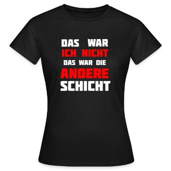 Das war ich nicht. Das war die andere Schicht! - Frauen T-Shirt - Schwarz - Vorne - AI Model Female 172 dark (172cm)