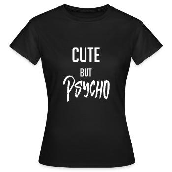 Cute but psycho . crazy crazy sweet but psycho - Women's T-Shirt - black - Front - AI Model Female 172 dark (172cm)