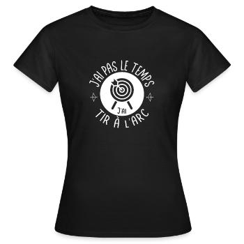 J'ai pas le temps j'ai tir à l'arc - T-shirt Femme - noir - Devant - AI Model Female 172 dark (172cm)