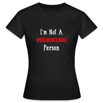 Je ne suis pas du matin - T-shirt Femme - noir - Devant - AI Model Female 172 dark (172cm)