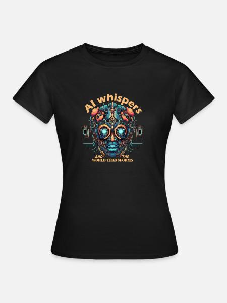 AI whispers and the world transforms - Women's T-Shirt - black